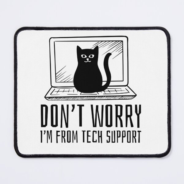 Don't Worry, I'm from Tech Support Mouse Pad