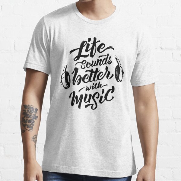 Life Sounds Better With Music - Cool Typographic Music Art Essential T-Shirt