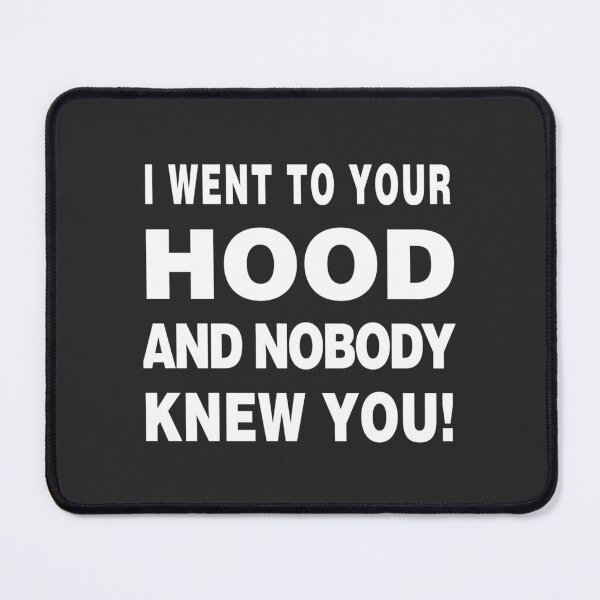 Item preview, I Went To Your Hood and Nobody Knew You! designed and sold by CharlesPeterfs.