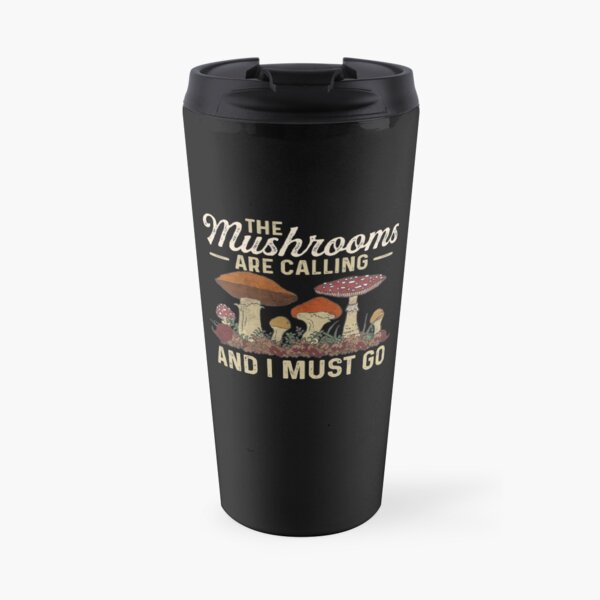 Mushrooms Are Calling And I Must Go Mushroom Hunting Vintage Gift Travel Coffee Mug
