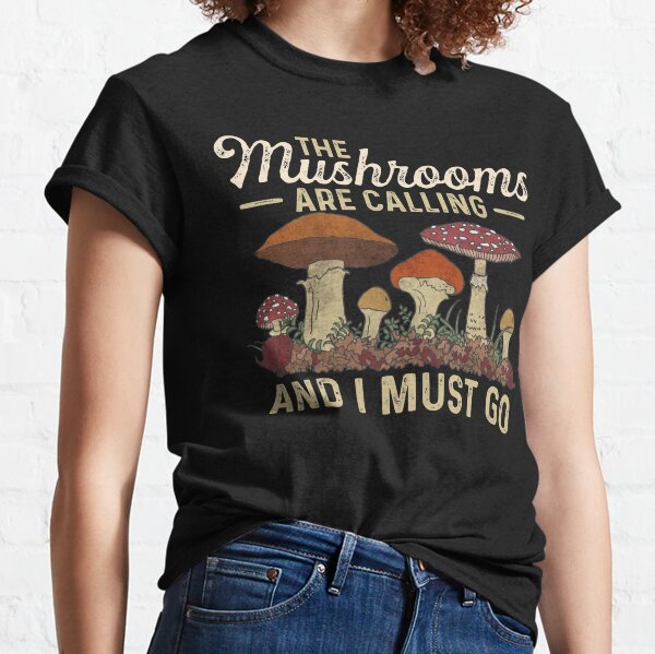 Mushrooms Are Calling And I Must Go Mushroom Hunting Vintage Gift Classic T-Shirt