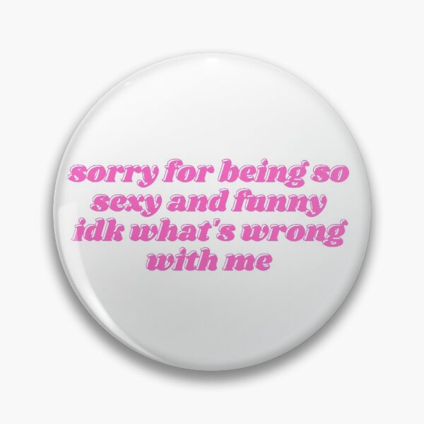 Item preview, sorry for being so sexy and funny designed and sold by daphhne.
