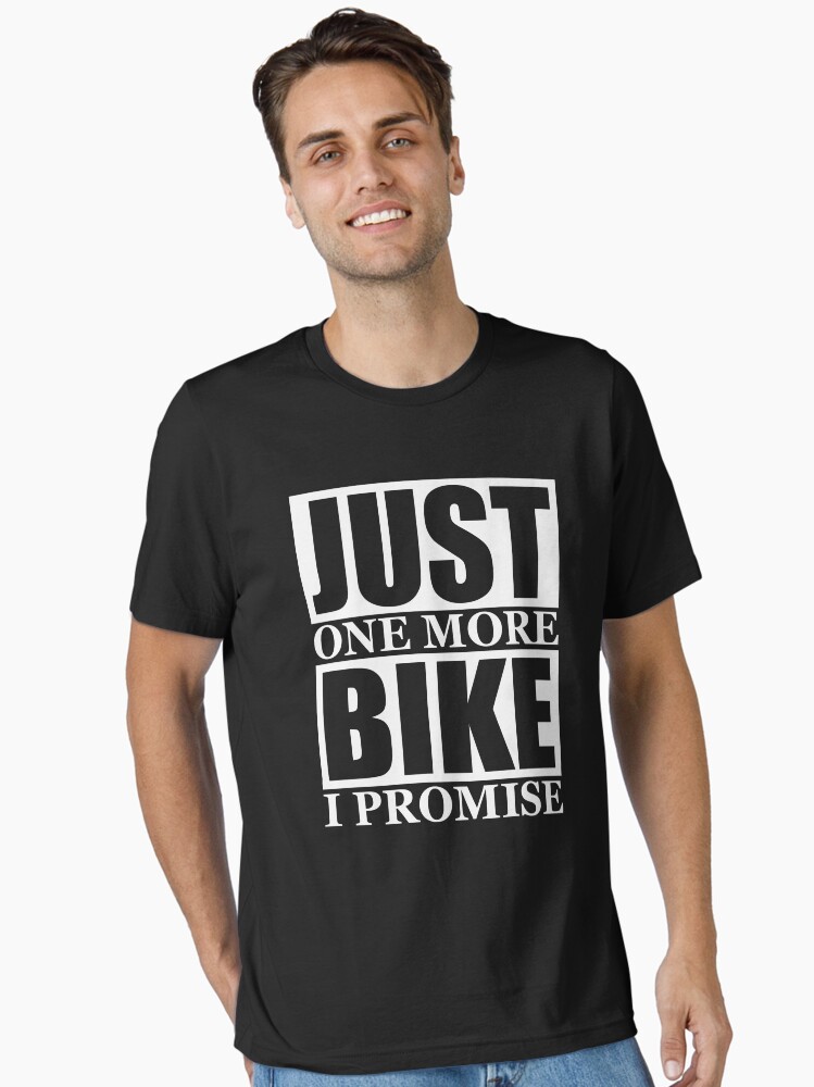 Thumbnail 1 of 7, Essential T-Shirt, Just One More Bike I Promise designed and sold by lolotees.