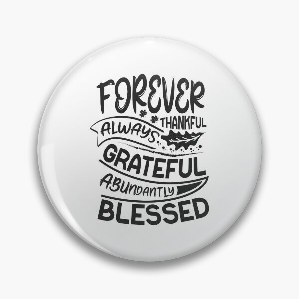 Item preview, Forever thankful always grateful abundantly blessed designed and sold by Zexten.
