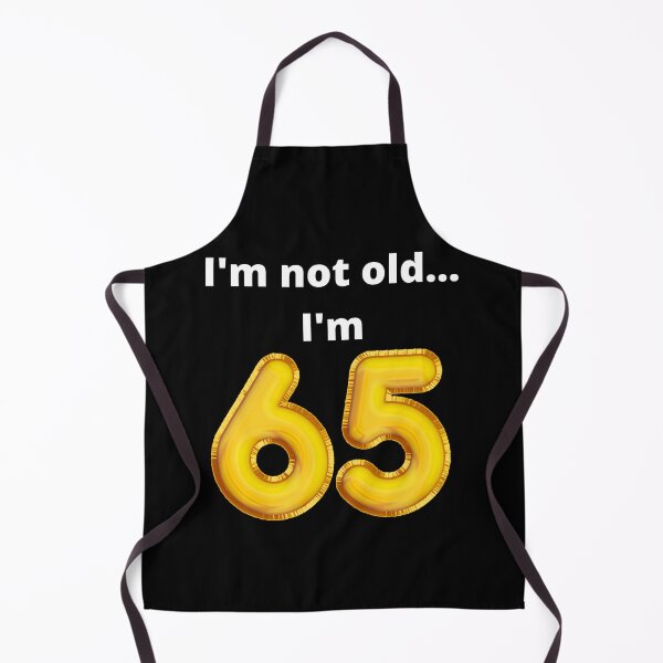 Item preview, I'm not old... I'm 65 designed and sold by DylanJones1.