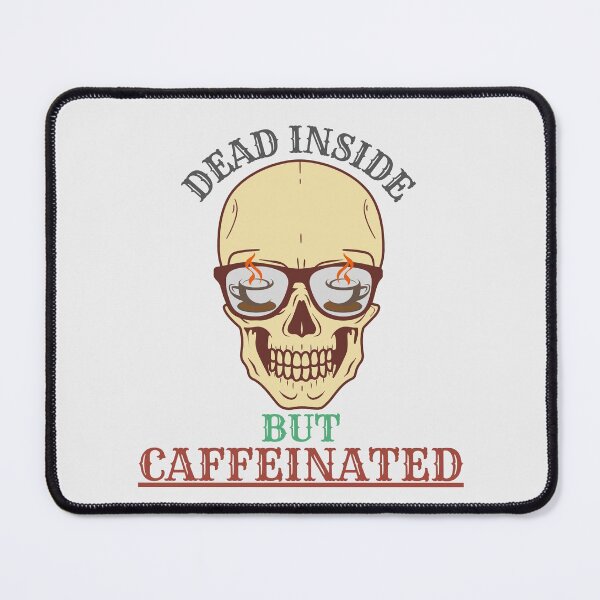 Item preview, Dead Inside But Caffeinated 2 designed and sold by majesthetic.