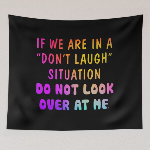 Item preview,  If We Are In A Don’t Laugh Situation Do Not Look Over At Me designed and sold by ghazalish.