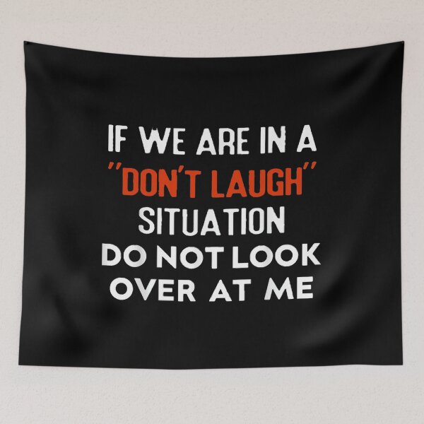 Item preview, Copy of  If We Are In A Don’t Laugh Situation Do Not Look Over At Me designed and sold by ghazalish.