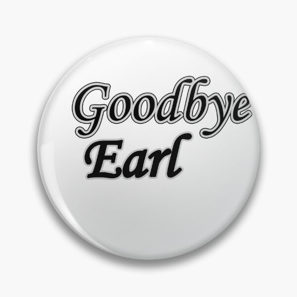 Item preview, Goodbye Earl T-shirt, goodbye earl lyrics, goodbye earl sticker,goodbye earl meme,goodbye earl album, goodbye earl dixie chicks, goodbye earl the chicks designed and sold by simostore1.