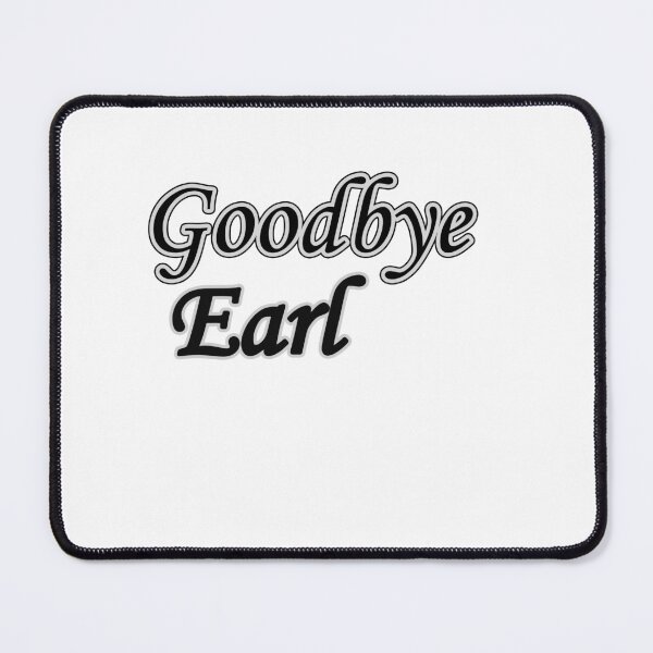 Item preview, Goodbye Earl T-shirt, goodbye earl lyrics, goodbye earl sticker,goodbye earl meme,goodbye earl album, goodbye earl dixie chicks, goodbye earl the chicks designed and sold by simostore1.