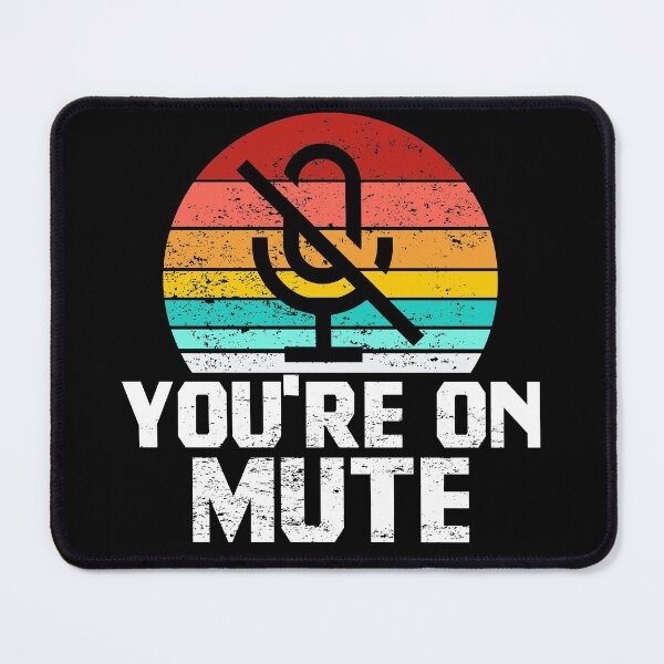 Item preview, You're On Mute designed and sold by ohmier.