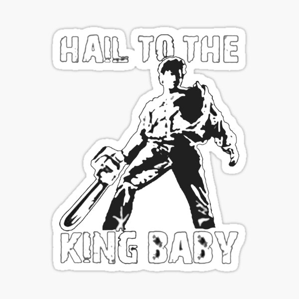 "Hail to the King, Baby (Ash Army of Darkness)" Sticker by sbranch