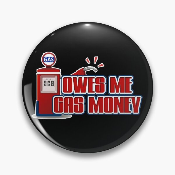 Item preview, Owes Me Gas Money designed and sold by NuarzDesign.