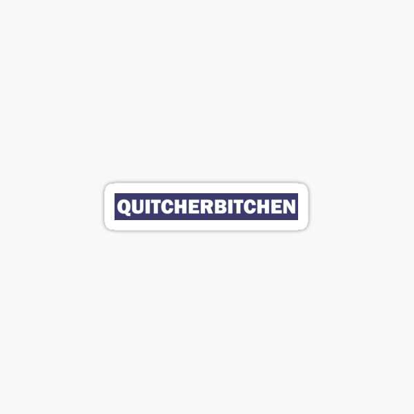 Item preview, Quitcherbitchen designed and sold by PaualBarber.