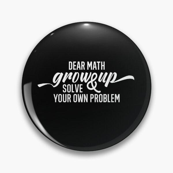 Item preview, Dear Math Grow Up And Solve Your Own Problems designed and sold by AmberSiraj.