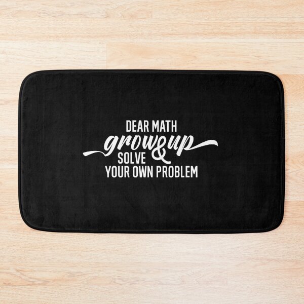 Item preview, Dear Math Grow Up And Solve Your Own Problems designed and sold by AmberSiraj.