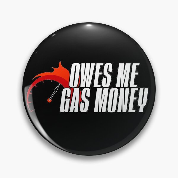 Item preview, Owes Me Gas Money designed and sold by NuarzDesign.