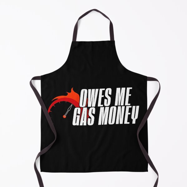 Item preview, Owes Me Gas Money designed and sold by NuarzDesign.