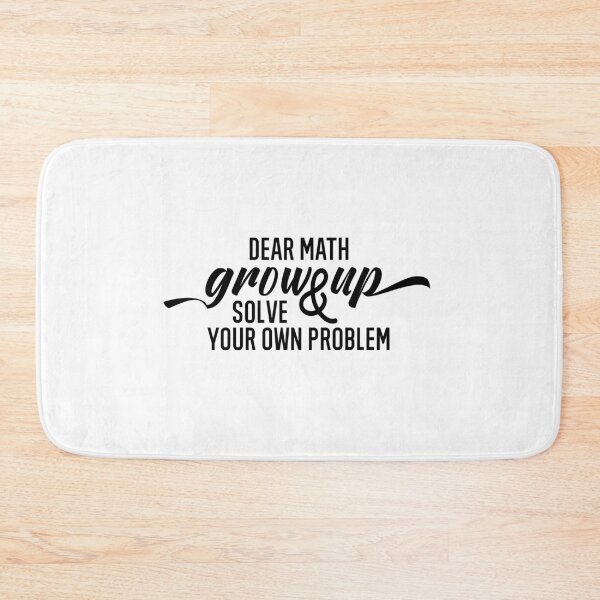 Item preview, Dear Math Grow Up And Solve Your Own Problems designed and sold by AmberSiraj.