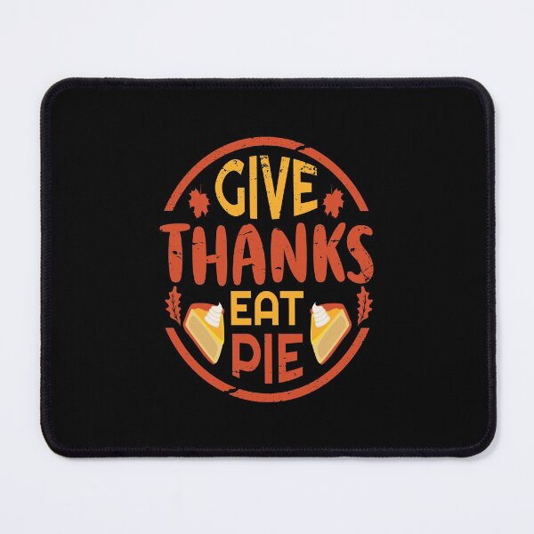 Item preview, Give thanks eat pie designed and sold by Zexten.