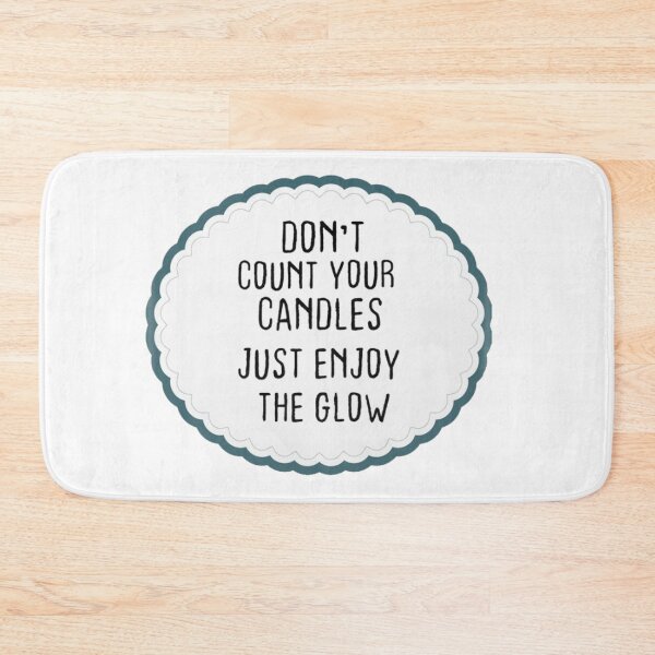 Item preview, Birthday Quotes ,Don't count your candles just enjoy the glow designed and sold by AlaynaParker99.