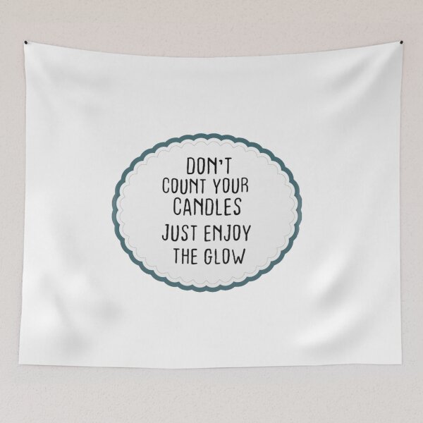 Item preview, Birthday Quotes ,Don't count your candles just enjoy the glow designed and sold by AlaynaParker99.