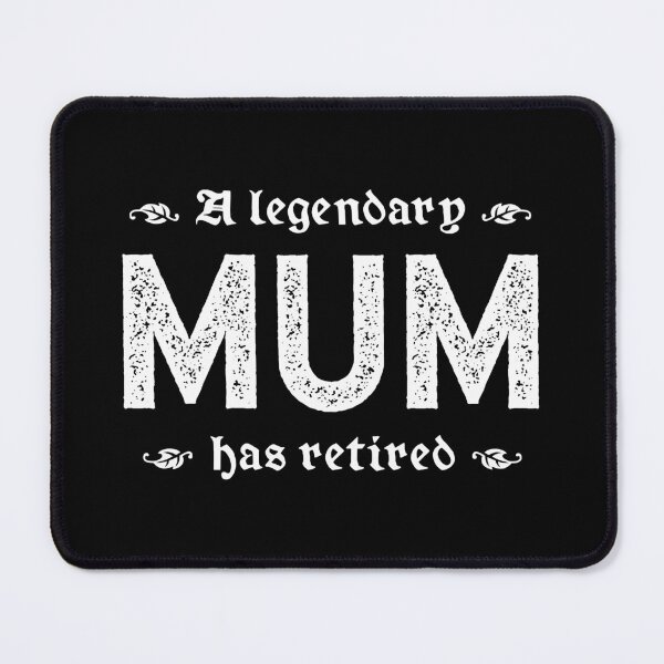 Item preview, A Legendary Mum Has Retired designed and sold by TimespunThreads.