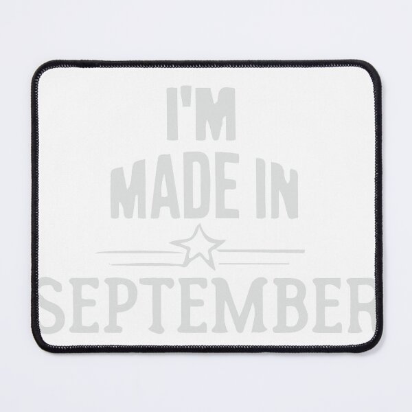 Item preview, I'M Made In September shirt, Birthday Quotes designed and sold by AlaynaParker99.