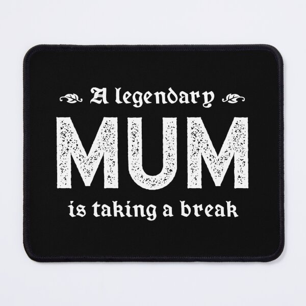 Item preview, A Legendary Mum Is Taking A Break designed and sold by TimespunThreads.