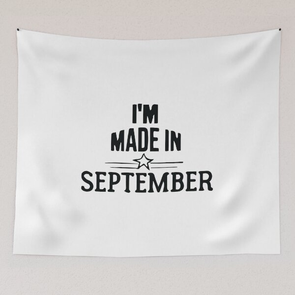 Item preview, I'M Made In September shirt, Birthday Quotes designed and sold by AlaynaParker99.