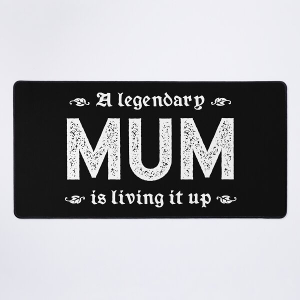 A Legendary Mum Is Living It Up Desk Mat