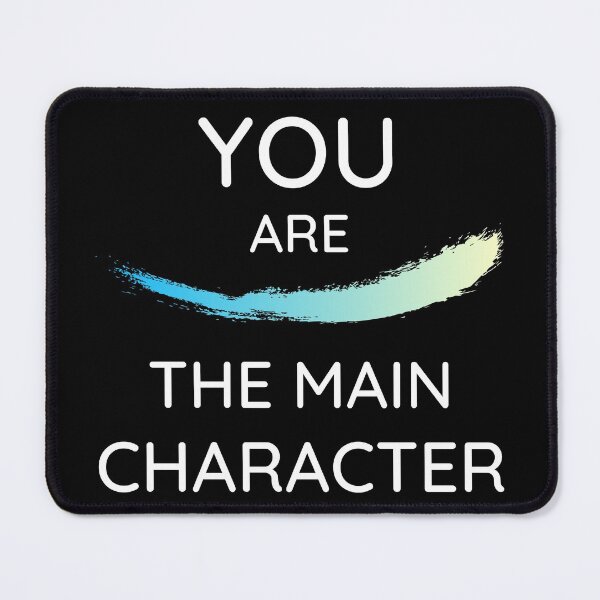 Item preview, You are the main character - You are the protagonist - Hero of your story designed and sold by For the love of Pixels.