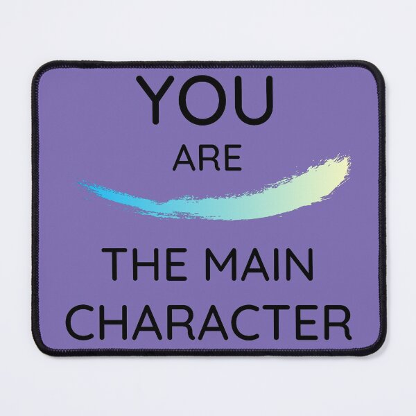 Item preview, You are the main character - You are the protagonist - Hero of your story designed and sold by For the love of Pixels.