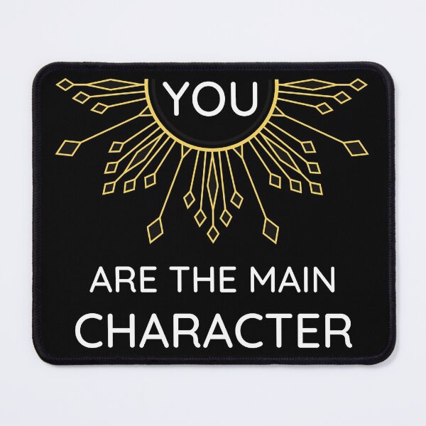 Item preview, You are the main character - You are the protagonist - Hero of your story designed and sold by For the love of Pixels.