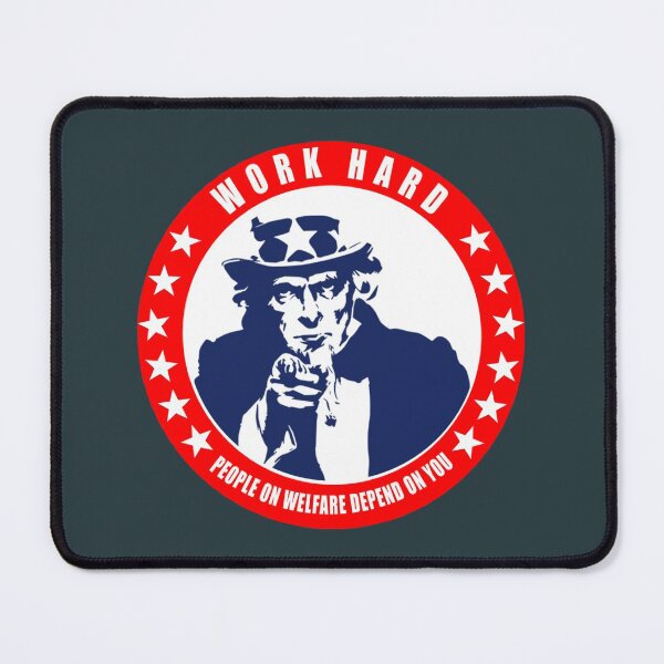 Item preview, Work Hard - People on Welfare Depend on You designed and sold by PaualBarber.