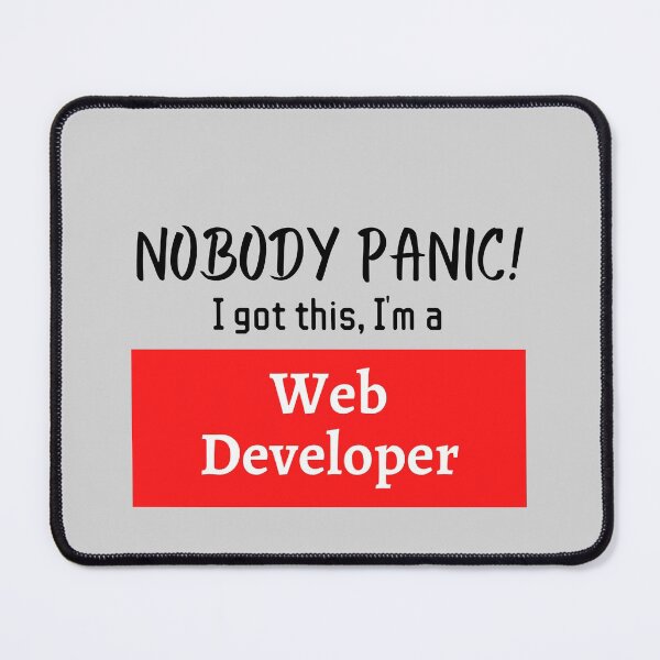 Item preview, Nobody panic ! I got this I'm a Web developer designed and sold by 1M4NE.