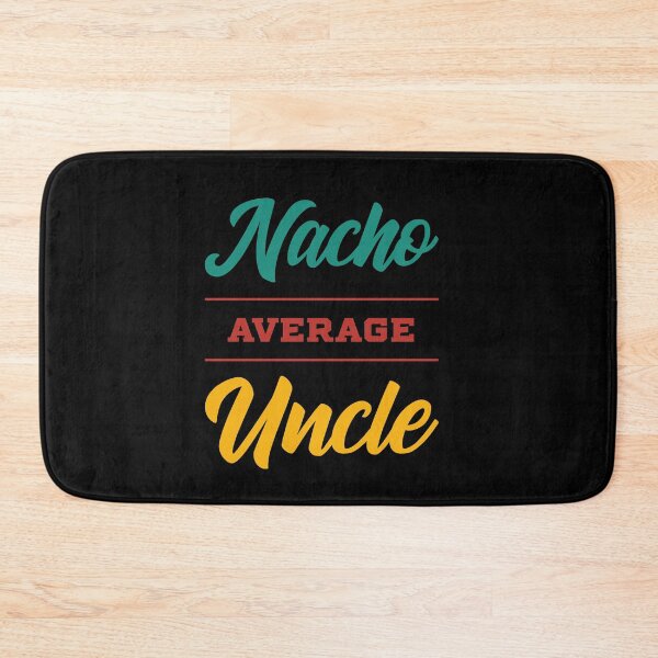Item preview, Nacho Average Uncle - Funny Saying designed and sold by DiogoCalheiros.