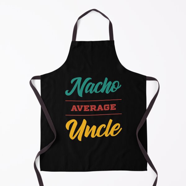 Item preview, Nacho Average Uncle - Funny Saying designed and sold by DiogoCalheiros.