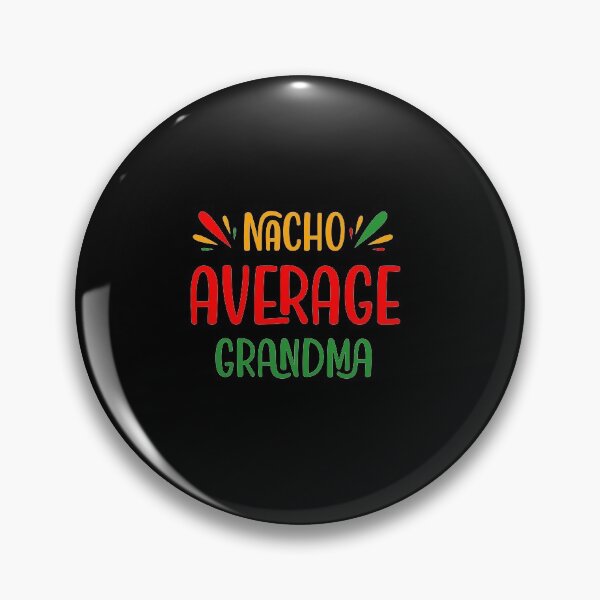 Item preview, Nacho Average Grandma - Funny Saying designed and sold by DiogoCalheiros.