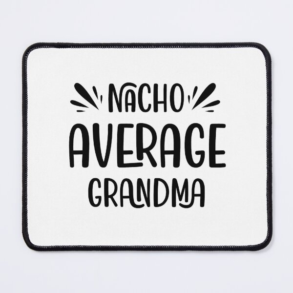 Item preview, Nacho Average Grandma - Funny Saying designed and sold by DiogoCalheiros.