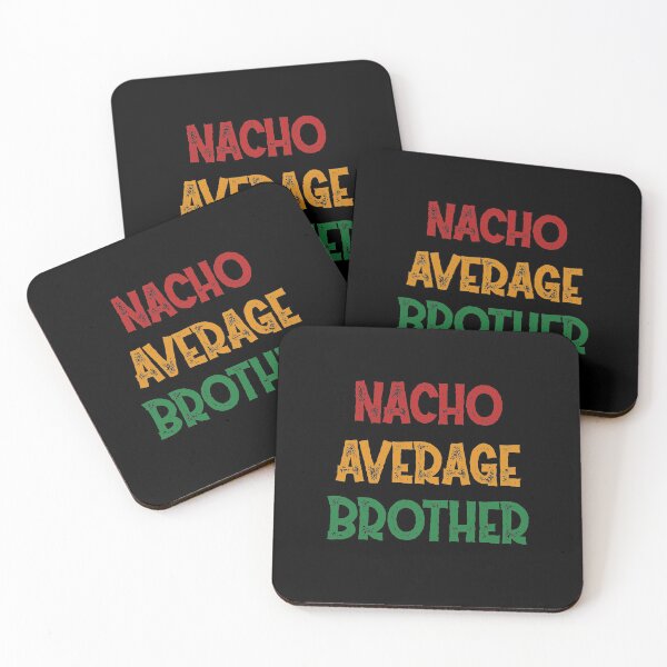 Item preview, Nacho Average Brother - Funny Saying designed and sold by DiogoCalheiros.