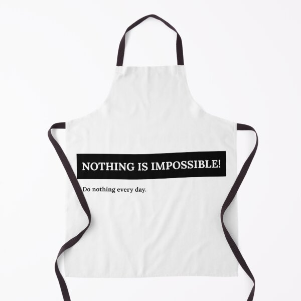 Item preview, Nothing Is Impossible. Do Nothing Every Day. designed and sold by 5lav.