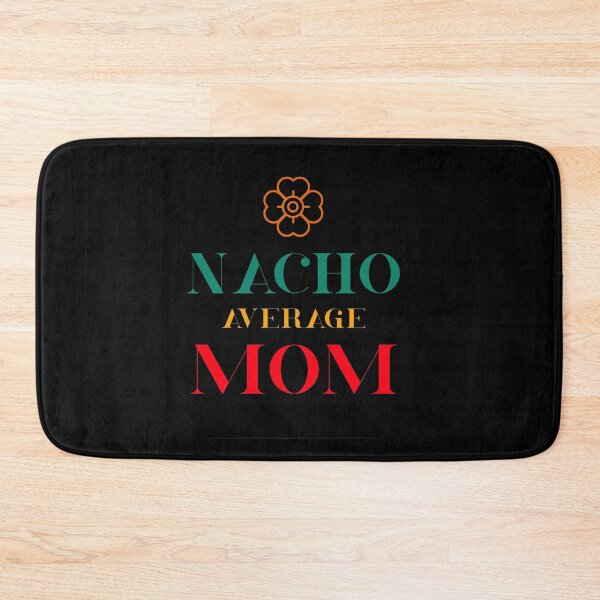 Item preview, Nacho Average Mom - Funny Saying designed and sold by DiogoCalheiros.