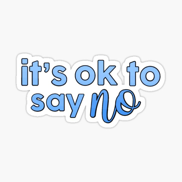 Item preview, It’s Ok To Say No (BLUE) designed and sold by benefitstickers.