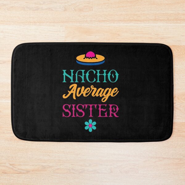Item preview, Nacho Average Sister - Funny Saying designed and sold by DiogoCalheiros.