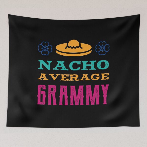 Item preview, Nacho Average Grammy - Funny Saying designed and sold by DiogoCalheiros.