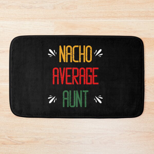 Item preview, Nacho Average Aunt - Funny Saying designed and sold by DiogoCalheiros.