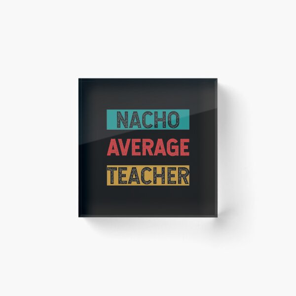 Item preview, Nacho Average Teacher - Funny Saying designed and sold by DiogoCalheiros.