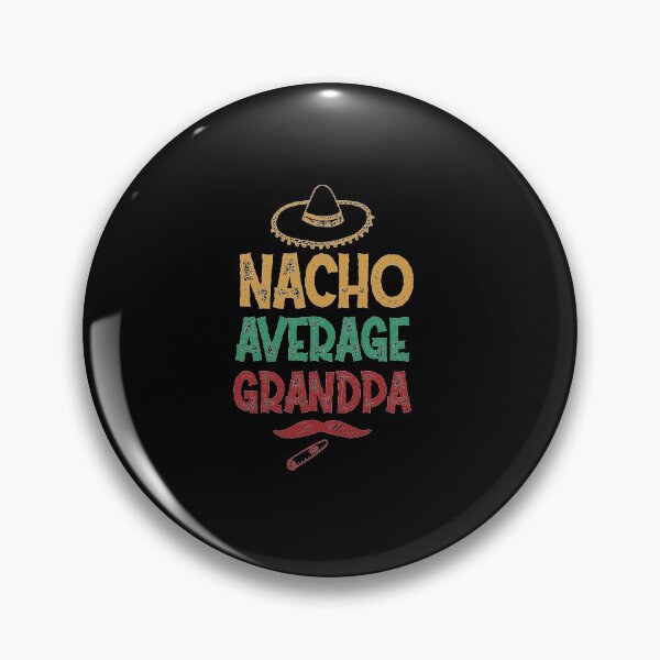 Item preview, Nacho Average Grandpa - Funny Saying designed and sold by DiogoCalheiros.