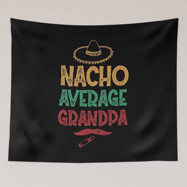 Item preview, Nacho Average Grandpa - Funny Saying designed and sold by DiogoCalheiros.